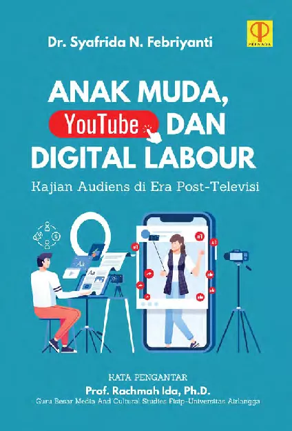 Anak Muda, Youtube, dan Digital Labour : Kajian Audiens di Era Post-Televisi