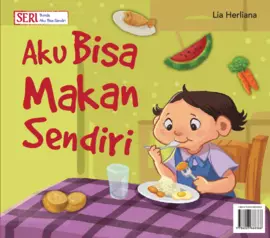 Seri Bunda, Aku Bisa Sendiri: Aku Bisa Makan Sendiri 