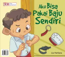 Seri Bunda, Aku Bisa Sendiri: Aku Bisa Pakai Baju Sendiri 