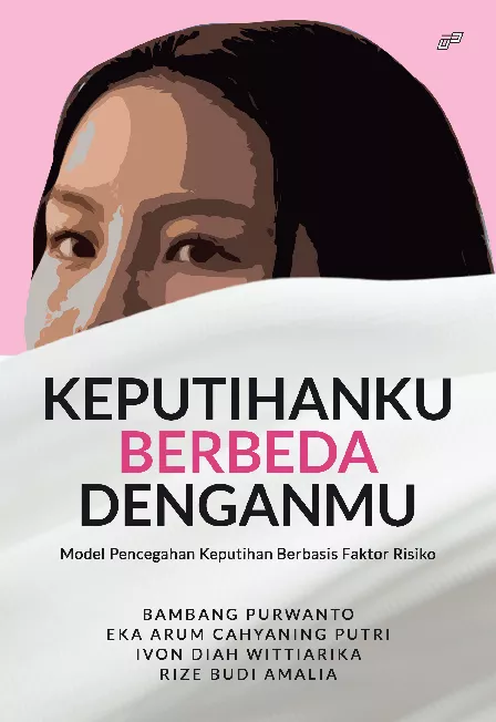 KEPUTIHANKU BERBEDA DENGANMU Model Pencegahan Keputihan Berbasis Faktor Risiko