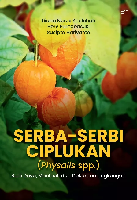 SERBA-SERBI CIPLUKAN (Physalis spp.) Budi Daya, Manfaat, dan Cekaman Lingkungan