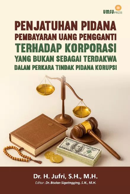 PENJATUHAN PIDANA PEMBAYARAN UANG PENGGANTI TERHADAP KORPORASI YANG BUKAN SEBAGAI TERDAKWA DALAM PERKARA TINDAK PIDANA KORUPSI