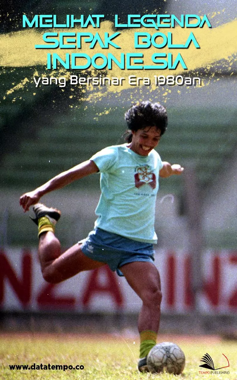 Melihat Legenda Sepak Bola Indonesia yang Bersinar Era 1980an