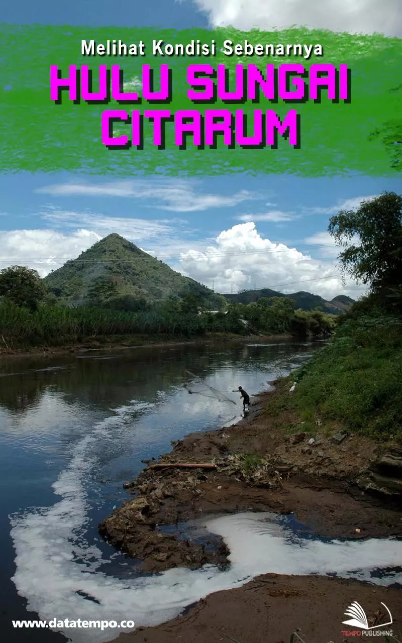 Melihat Kondisi Sebenarnya Hulu Sungai Citarum