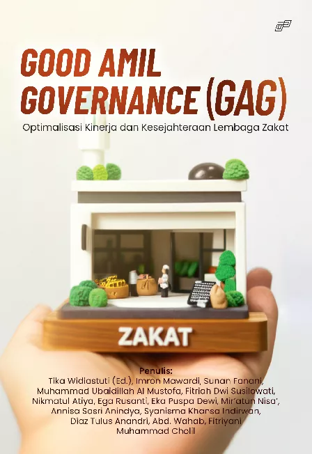 GOOD AMIL GOVERNANCE (GAG) Optimalisasi Kinerja dan Kesejahteraan Lembaga Zakat