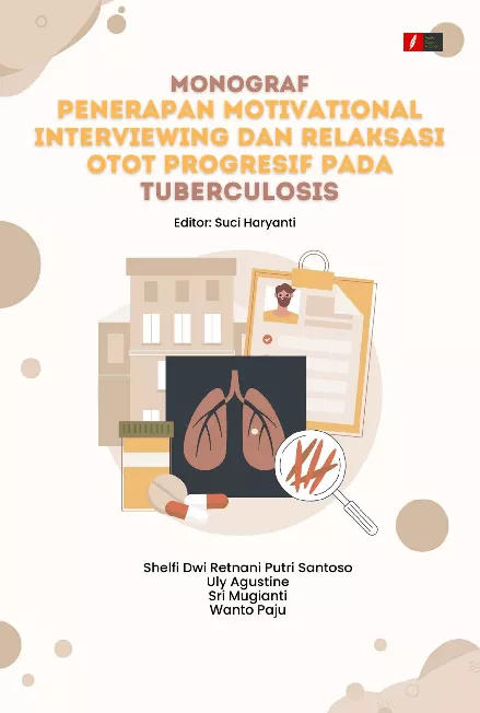 MONOGRAF PENERAPAN MOTIVATIONAL INTERVIEWING DAN RELAKSASI OTOT PROGRESIF PADA TUBERCULOSIS