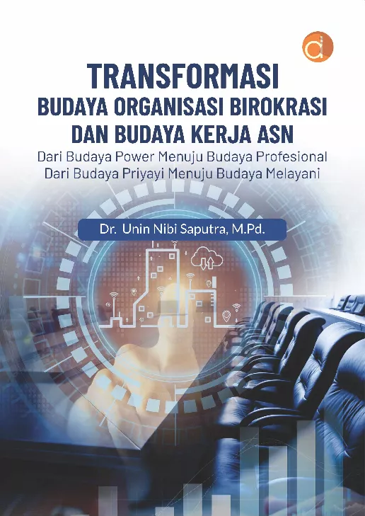 Transformasi Budaya Organisasi Birokrasi dan Budaya Kerja ASN dari Budaya Power Menuju Budaya Profesional dari Budaya Priyayi Menuju Budaya Melayani