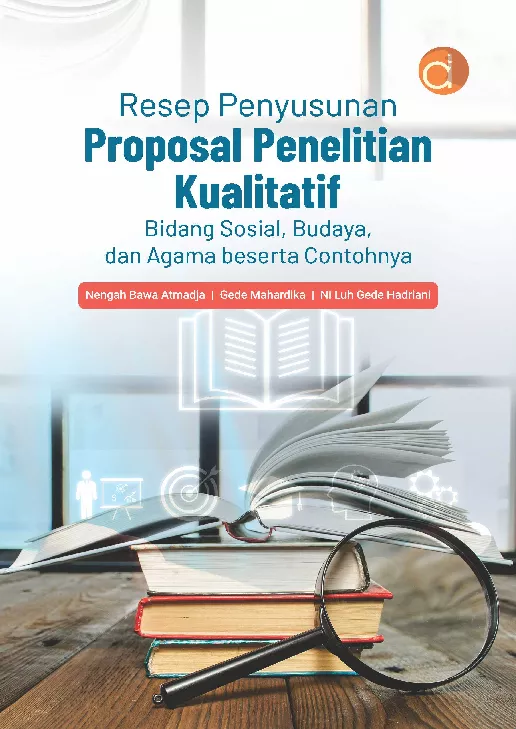 Resep Penyusunan Proposal Penelitian Kualitatif Bidang Sosial, Budaya, dan Agama Beserta Contohnya