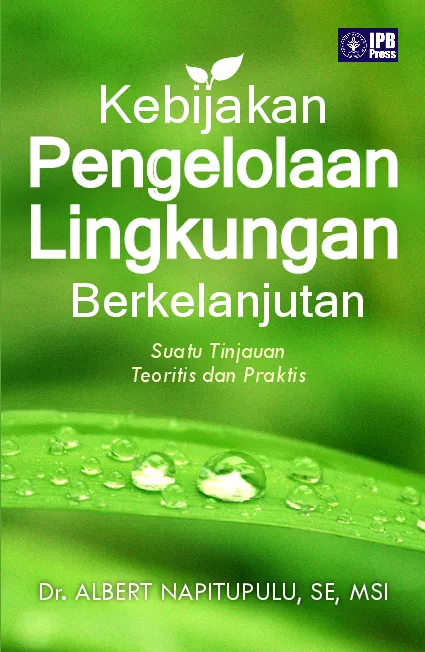 Kebijakan Pengelolaan Lingkungan Berkelanjutan Suatu Tinjauan Teoritis dan Praktis