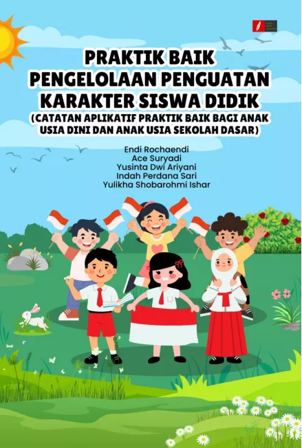 PRAKTIK BAIK PENGELOLAAN PENGUATAN KARAKTER SISWA DIDIK (CATATAN APLIKATIF PRAKTIK BAIK BAGI ANAK USIA DINI DAN ANAK USIA SEKOLAH DASAR)