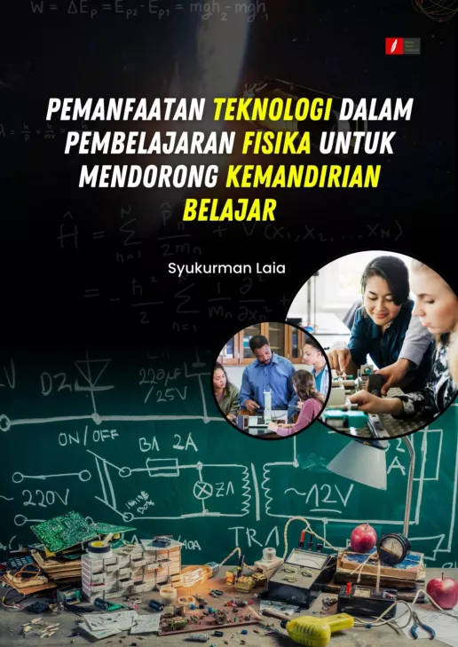 PEMANFAATAN TEKNOLOGI DALAM PEMBELAJARAN FISIKA UNTUK MENDORONG KEMANDIRIAN BELAJAR