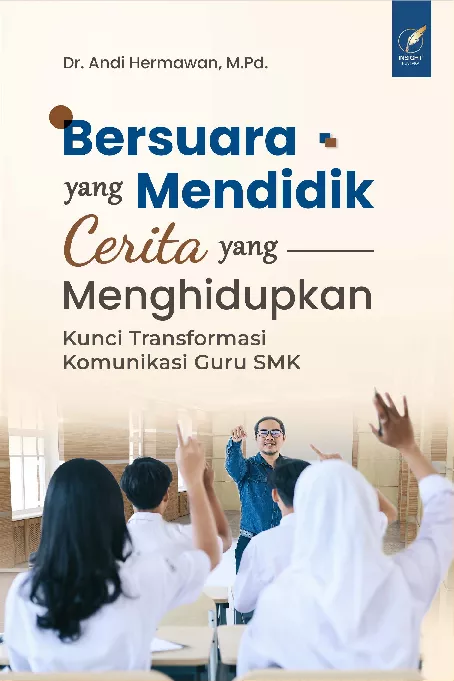 Bersuara Yang Mendidik Cerita Yang Menghidupkan: Kunci Transformasi Komunikasi Guru SMK