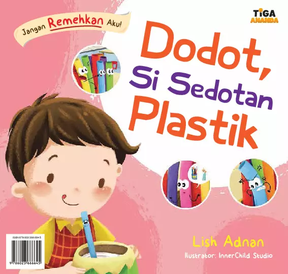 Jangan Remehkan Aku!: Dodot Si Sedotan Plastik