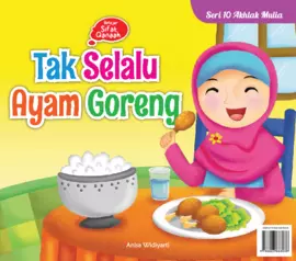 Seri 10 Akhlak Mulia:  Tak Selalu Ayam Goreng