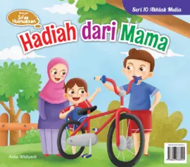 Seri 10 Akhlak Mulia: Hadiah Dari Mama 