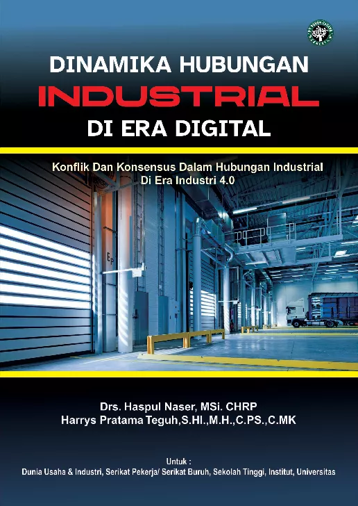 DINAMIKA HUBUNGAN INDUSTRIAL DI ERA DIGITAL : Konflik Dan Konsensus Dalam Hubungan Industrial Di Era Industri 4.0