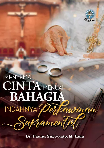 MENYEMAI CINTA MENUAI BAHAGIA: Indahnya Perkawinan Sakramental
