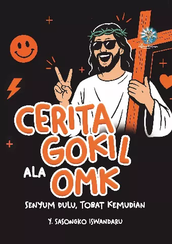 CERITA GOKIL ALA OMK :Senyum Dulu, Tobat Kemudian