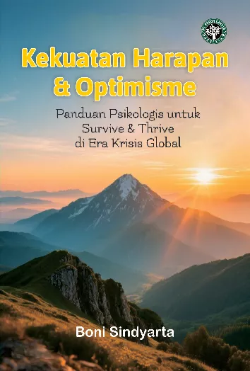 Kekuatan harapan & optimisme : panduan psikologis untuk survive & thrive di era krisis global