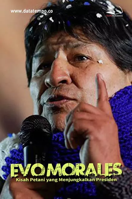 Evo Morales, Kisah Petani yang Menjungkalkan Presiden