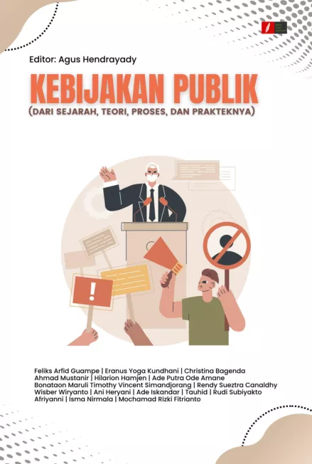 KEBIJAKAN PUBLIK (DARI SEJARAH, TEORI, PROSES, DAN PRAKTEKNYA)