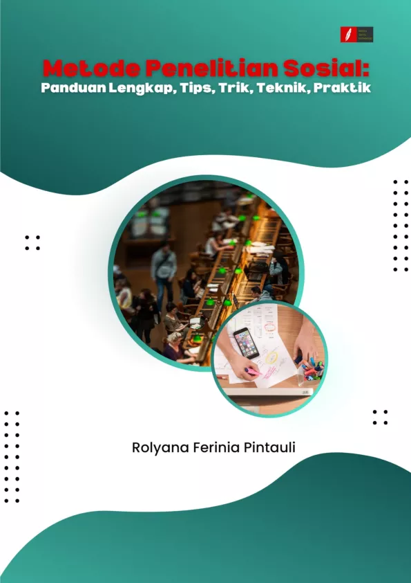 Metode Penelitian Sosial: Panduan Lengkap, Tips, Trik, Teknik, Praktik