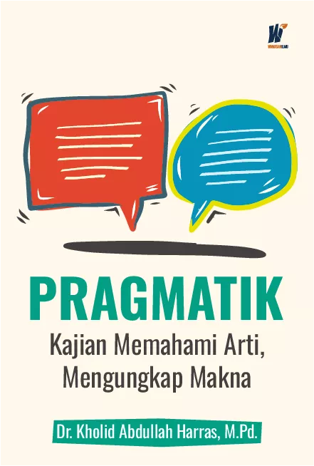 PRAGMATIK Kajian Memahami Arti, Mengungkap Makna