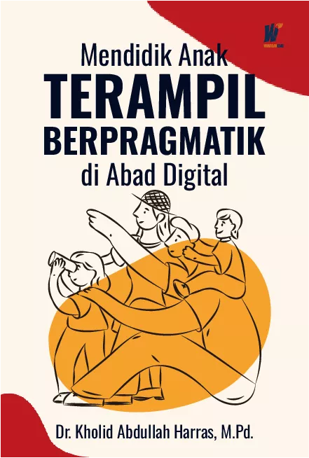 Mendidik Anak Terampil Berpragmatik di Abad Digital