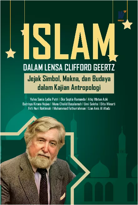 ISLAM DALAM LENSA CLIFFORD GEERTZ: Jejak Simbol, Makna, dan Budaya dalam Kajian Antropologi