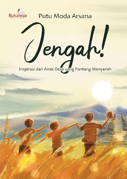 Jengah! Inspirasi dari Anak Desa yang Pantang Menyerah