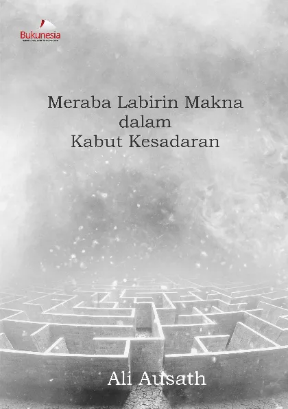 Meraba Labirin Makna dalam Kabut Kesadaran