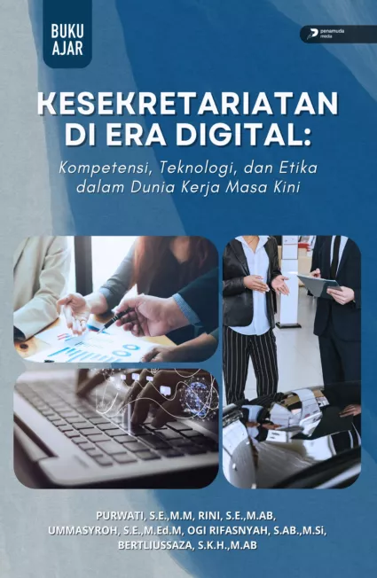 Kesekretariatan di Era Digital: Kompetensi, Teknologi, dan Etika dalam Dunia Kerja Masa Kini