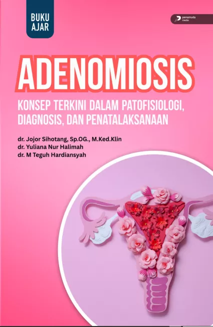 Buku Ajar Adenomiosis Konsep Terkini dalam Patofisiologi, Diagnosis, dan Penatalaksanaan