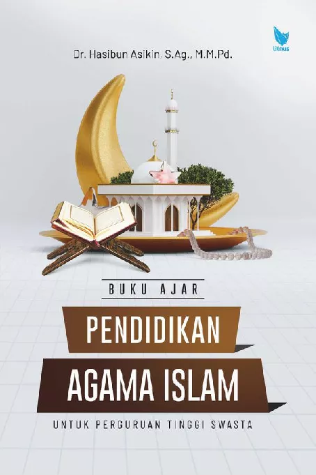 BUKU AJAR PENDIDIKAN AGAMA ISLAM Untuk Perguruan Tinggi Swasta