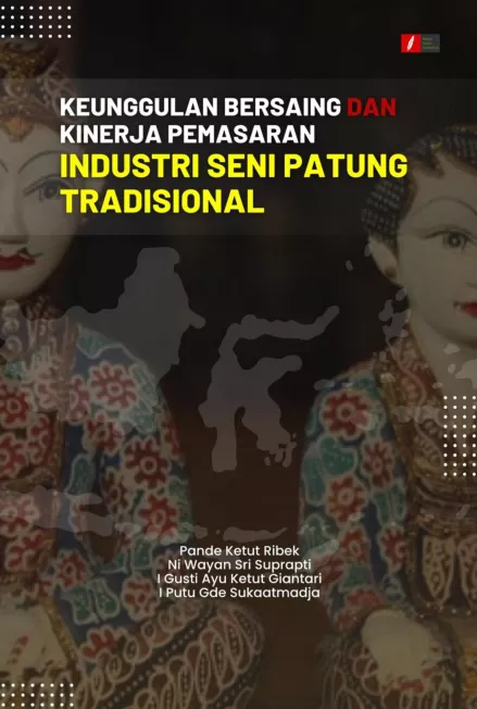 Keunggulan Bersaing dan Kinerja Pemasaran Industri Seni Patung Tradisional
