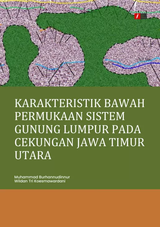 KARAKTERISTIK BAWAH PERMUKAAN SISTEM GUNUNG LUMPUR PADA CEKUNGAN JAWA TIMUR UTARA