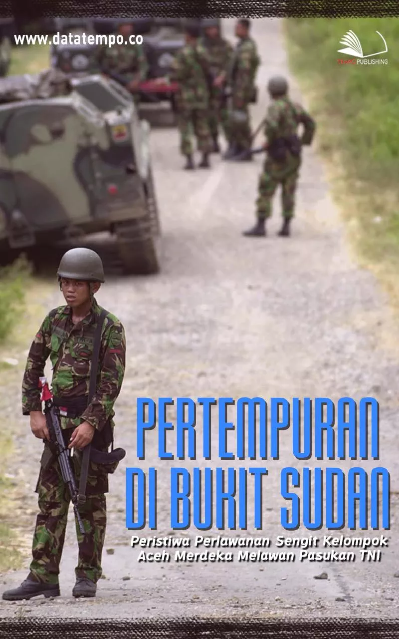 Pertempuran di Bukit Sudan, Peristiwa Perlawanan Sengit Kelompok Aceh Merdeka Melawan Pasukan TNI