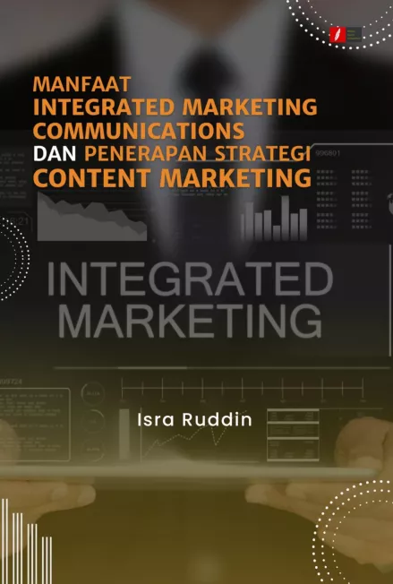 Manfaat Integrated Marketing Communications dan Penerapan Strategi Content Marketing