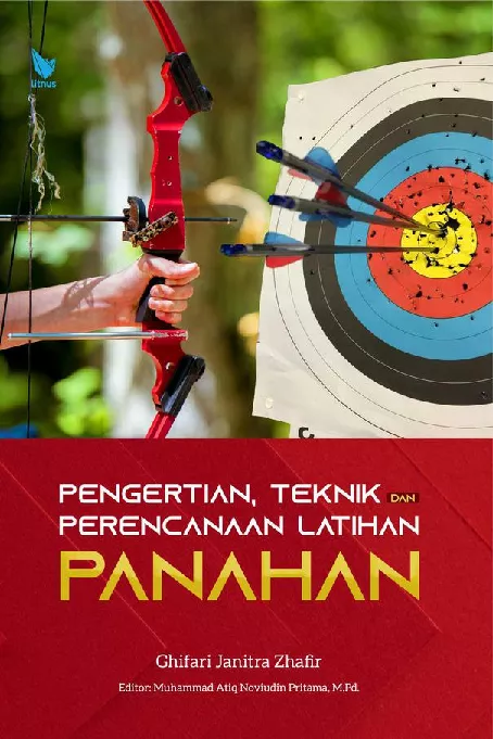 PENGERTIAN, TEKNIK DAN PERENCANAAN LATIHAN PANAHAN