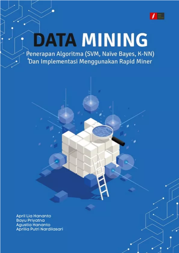 Data Mining : Penerapan Algoritma (SVM, Naïve Bayes, k-nn) Dan Implementasi Menggunakan Rapid Miner