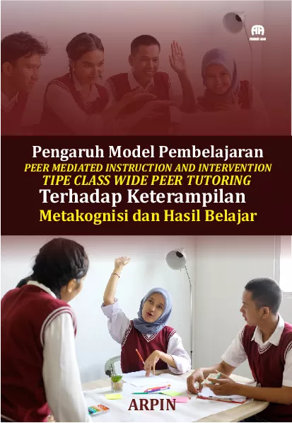 Pengaruh Model Pembelajaran Peer Mediated Instruction AndIntervention Tipe Class Wide Peer Tutoring Terhadap KeterampilanMetakognisi Dan Hasil Belajar