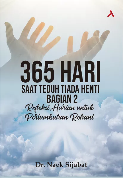 365 Hari Saat Teduh Tiada Henti Bagian 2:Re?eksi Harian Untuk Pertumbuhan Rohani
