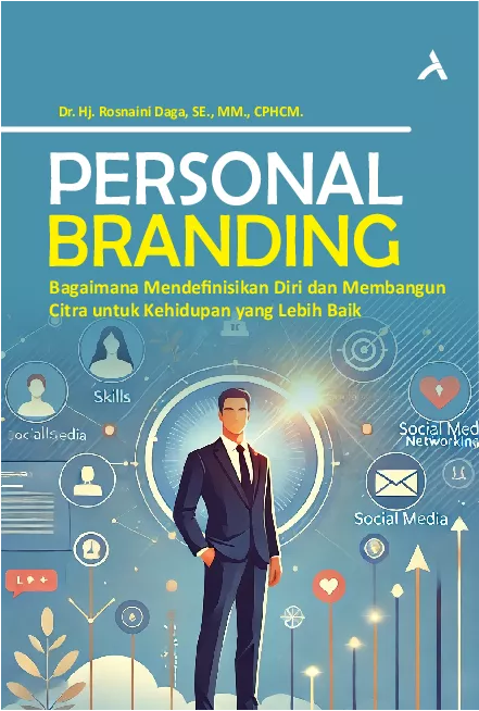 Personal Branding : Bagaimana Mendefinisikan Diri DanMembangun Citra Untuk Kehidupan Yang Lebih Baik