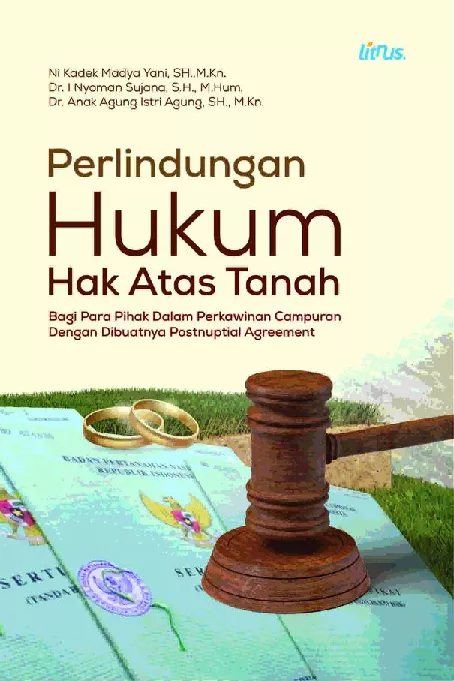 PERLINDUNGAN HUKUM HAK ATAS TANAH BAGI PARA PIHAK DALAM PERKAWINAN CAMPURAN DENGAN DIBUATNYA POSTNUPTIAL AGREEMENT