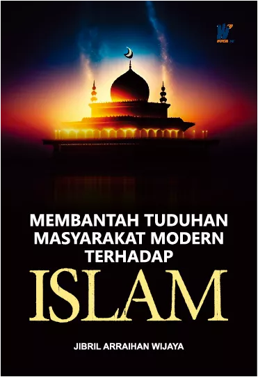 Membantah Tuduhan Masyarakat Modern Terhadap Islam