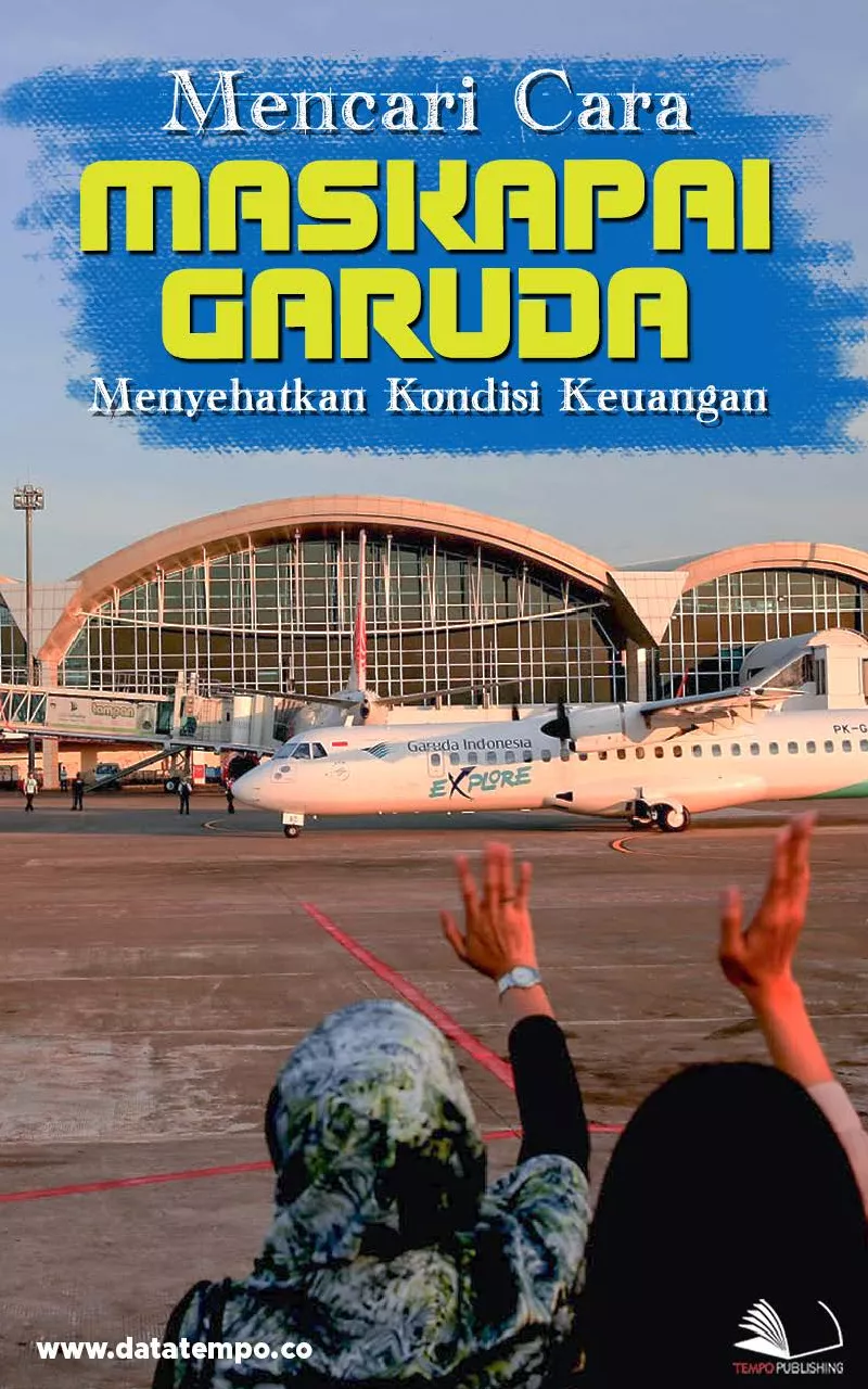 Mencari Cara Maskapai Garuda Menyehatkan Kondisi Keuangan