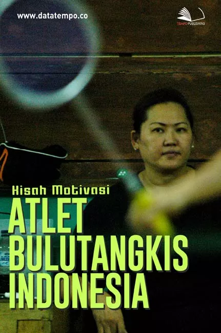 Kisah Motivasi Atlet Bulutangkis Indonesia