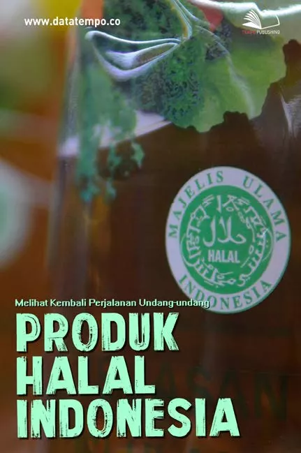 Melihat Kembali Perjalanan Undang-undang Produk Halal Indonesia