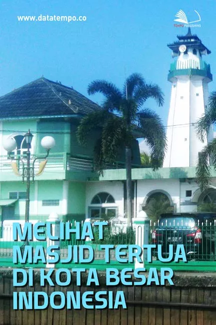 Melihat Masjid Tertua di Kota Besar Indonesia