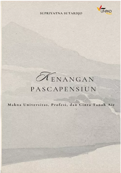 Kenangan Pasca Pensiun Makna Universitas, Profesi, dan, Cinta Tanah Air